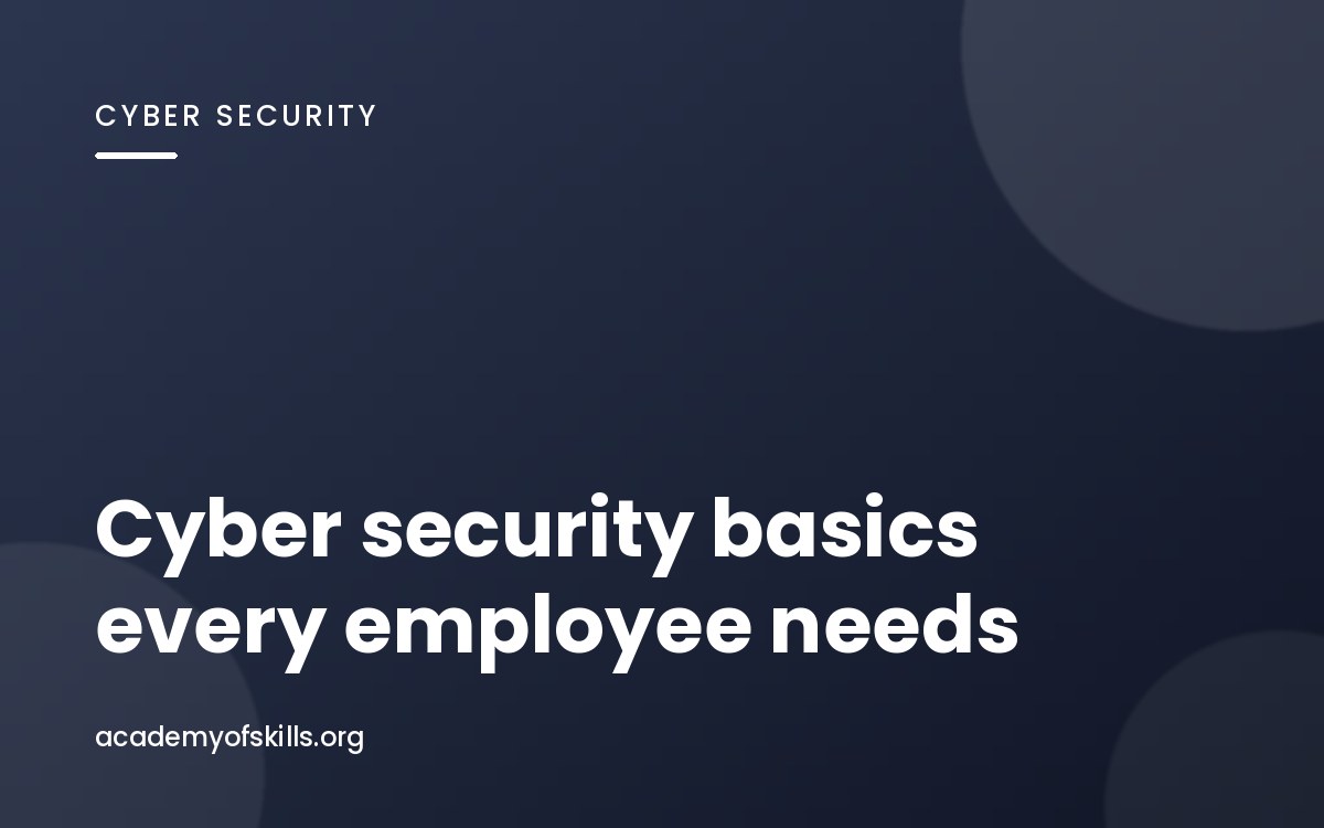 Cyber Security Basics Every Employee Should Know