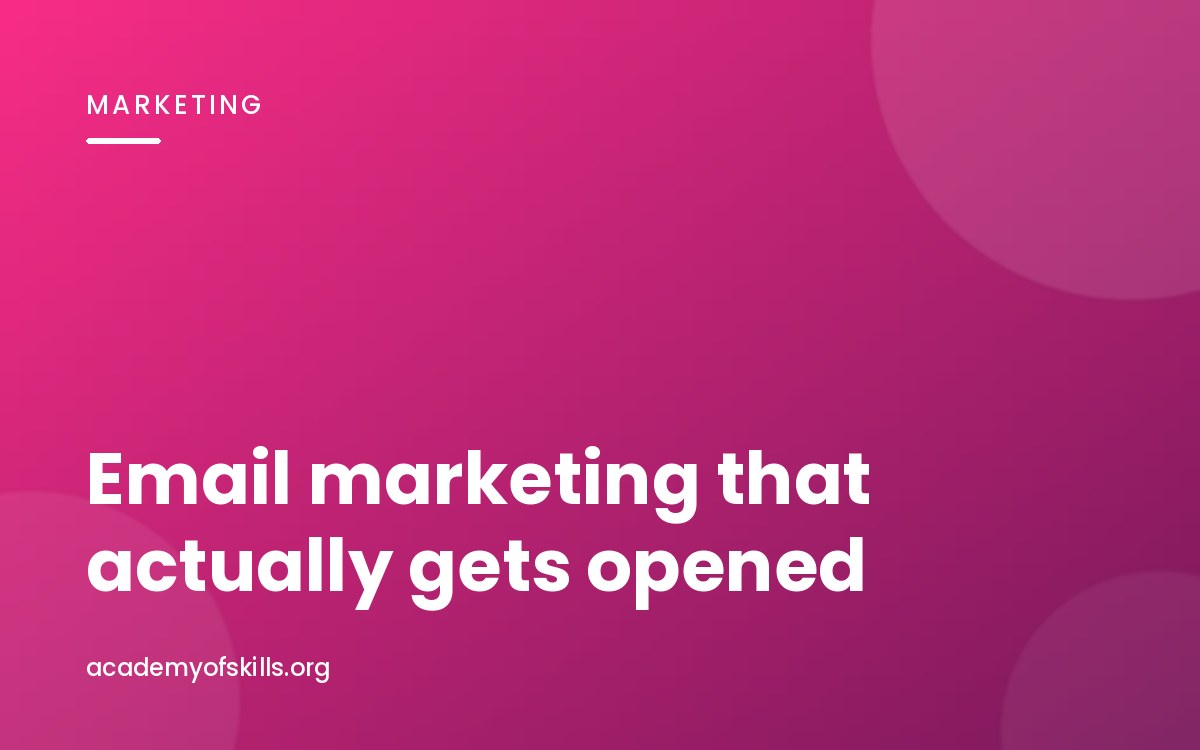 Email Marketing That Actually Gets Opened