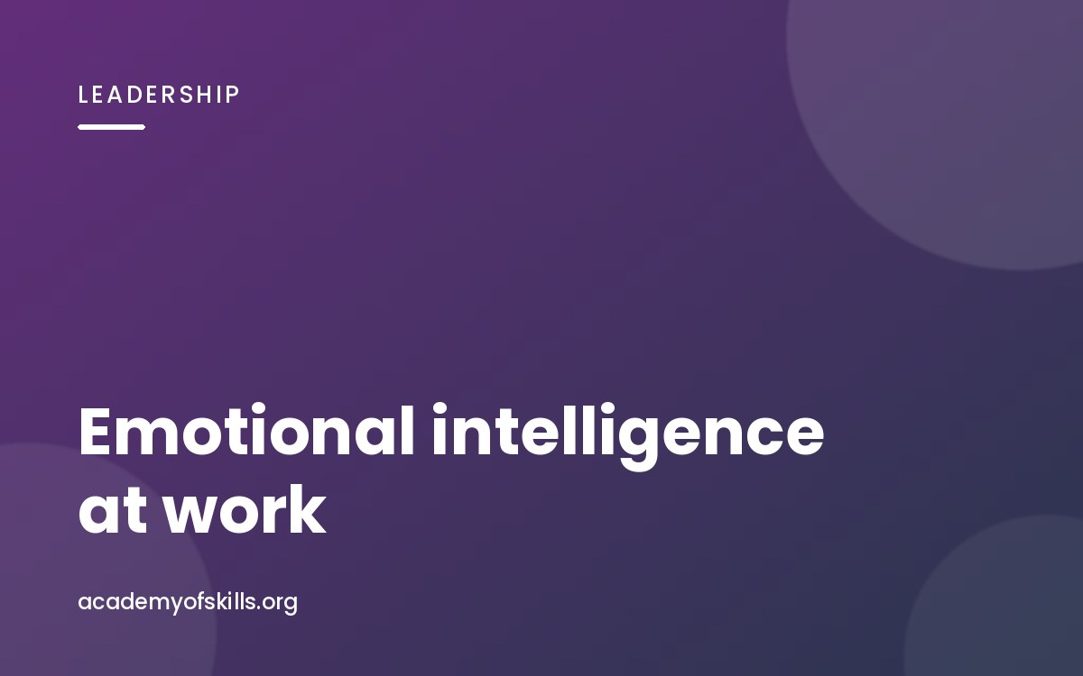 Emotional Intelligence at Work: The Skill That Decides Who Gets Promoted