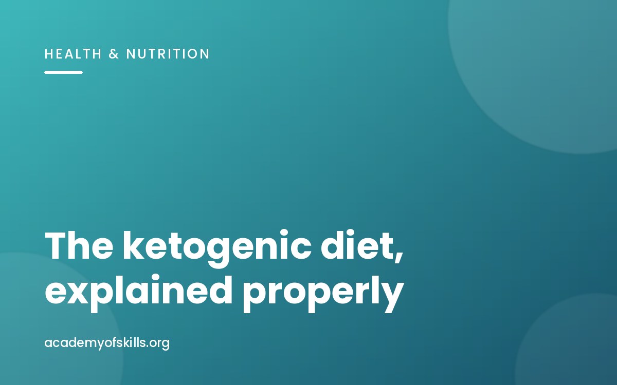 The Ketogenic Diet, Explained Properly