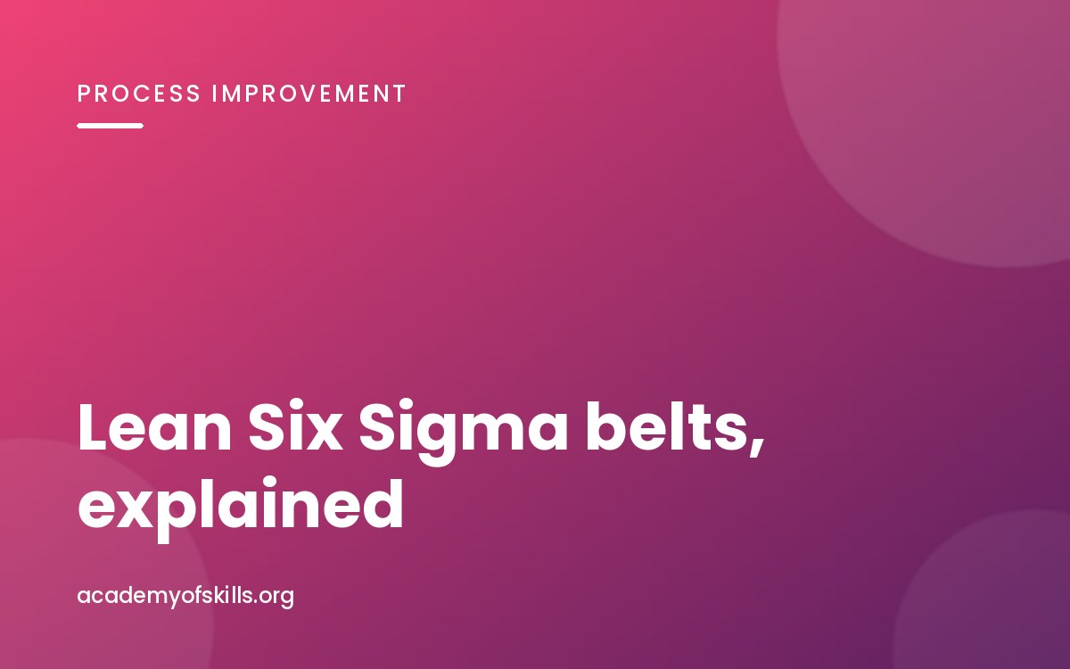 Lean Six Sigma Belts Explained: Yellow, Green and Black