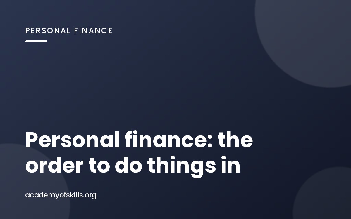 Personal Finance Basics: The Order to Do Things In